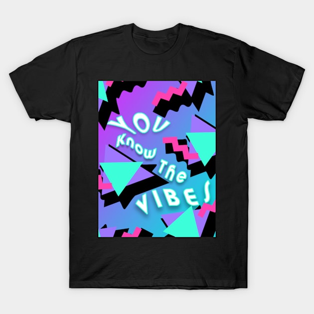 You Know The Vibes T-Shirt by N9neImp